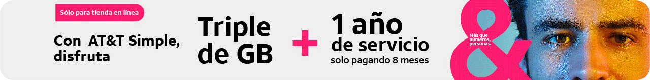 Con AT&T Simple, disfruta Triple de Gigabytes + 1 año de servicio solo pagando 8 meses, solo para tienda en línea